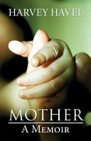 Book cover for Mother: A Memoir by Harvey Havel.